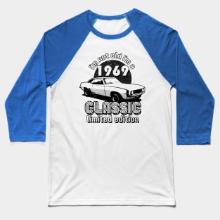 I'm Not Old I'm A Classic 1969 Vintage Birthday Baseball T-Shirt